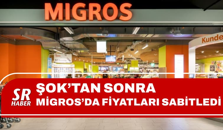 Şok'tan Sonra Migros'da Fiyatları Sabitledi!