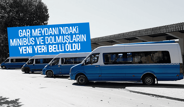 Minibüs ve dolmuşların yeni yeri belli oldu