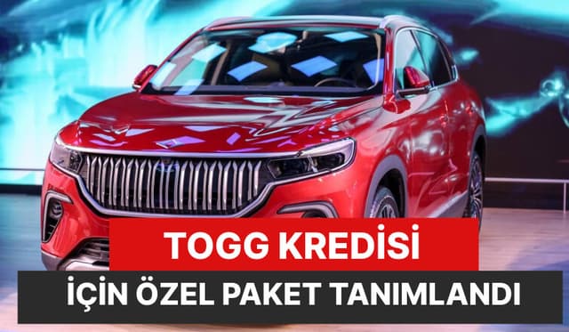 TOGG'A ÖZEL KREDİ OLUŞTURULDU