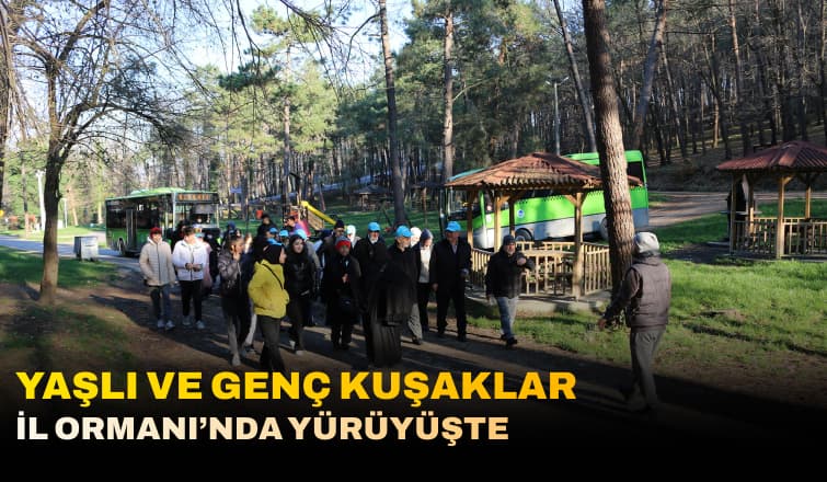 Yaşlı ve genç kuşaklar İl Ormanı’nda buluştu