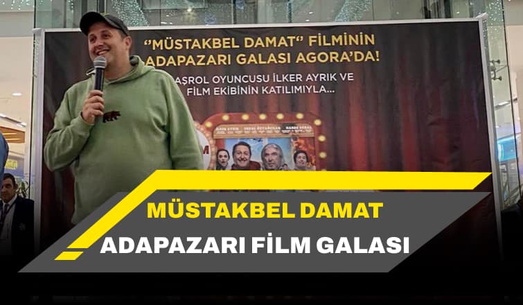 Müstakbel Damat Filmi Adapazarı Film Galası 