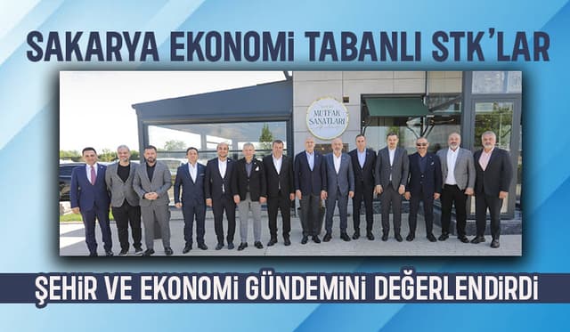 Sakarya Ekonomi Tabanlı STK'lar toplantıda bir araya geldi