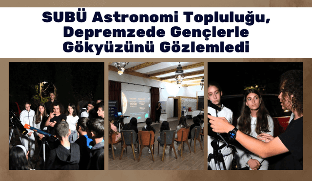 SUBÜ Astronomi Topluluğu, Depremzede Gençlerle Gökyüzünü Gözlemledi