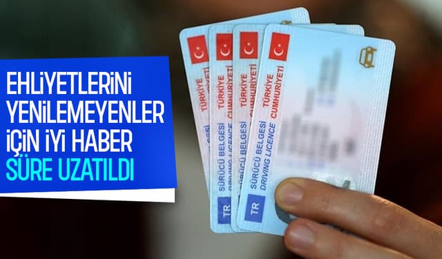 Ehliyet Yenileme İçin Ek Süre Geldi, Yeni Son Tarih Nedir?