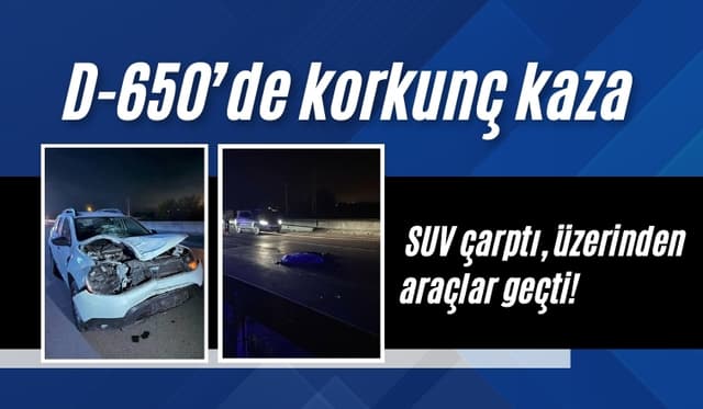 D-650’de Feci Kaza: SUV Çarptı, Üzerinden Araçlar Geçti