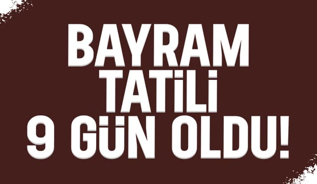 Cumhurbaşkanı açıkladı; Bayram tatili 9 gün oldu