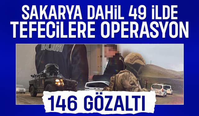 Sakarya'da tefecilik ve dolandırıcılık operasyonu!