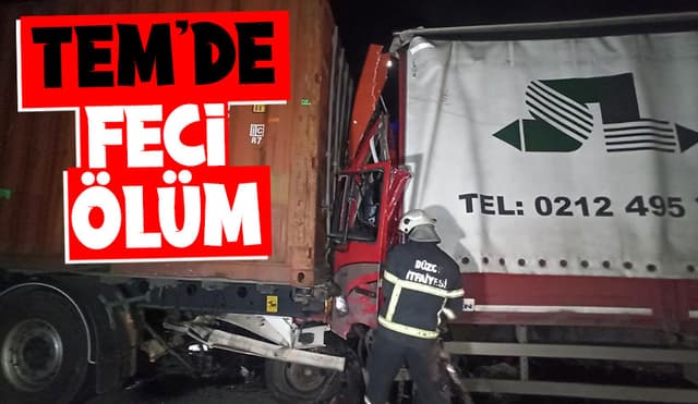 TEM’de Tıra Arkadan Çarpan Kamyon Kağıt Gibi Ezildi 1 Ölü
