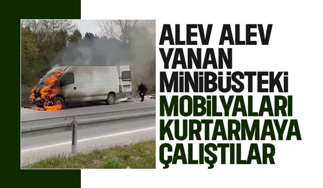 Mobilya malzemesi yüklü minibüs alev alev yandı