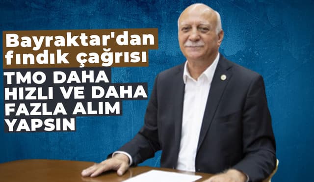 TMO Daha Hızlı Ve Daha Fazla Fındık Alımı Yapsın