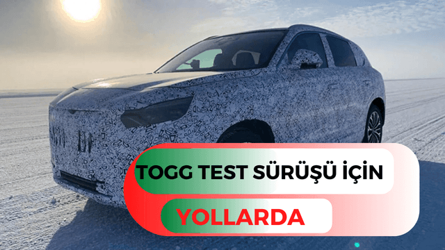 Togg’un Kullanıcı Deneyimi Testleri Sürüyor