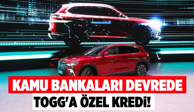 TOGG'a Özel Kredi Geliyor