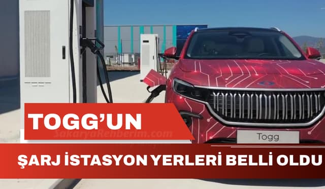 TOGG'un Şarj İstasyon Yerleri Belli Oldu