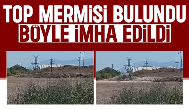 Arazide bulunan top mermisi imha edildi
