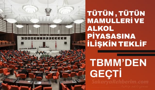Tütün, Tütün Mamulleri ve Alkol Piyasasına İlişkin Teklif TBMM Genel Kurulunda Kabul edildi
