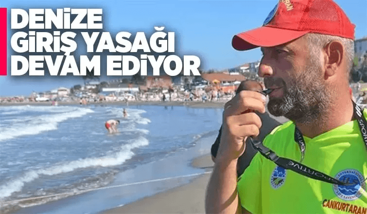 Üç ilçede Denize Girişler Bugünde Yasak  