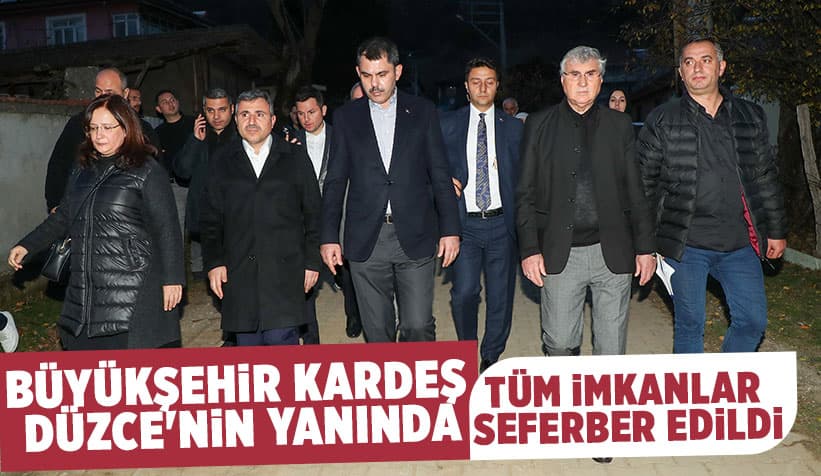 Büyükşehir Düzceli için imkanlarını seferber etti