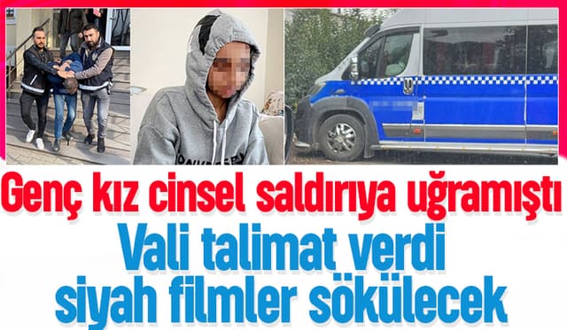 Vali Talimat Verdi Siyah Filmler Sökülecek