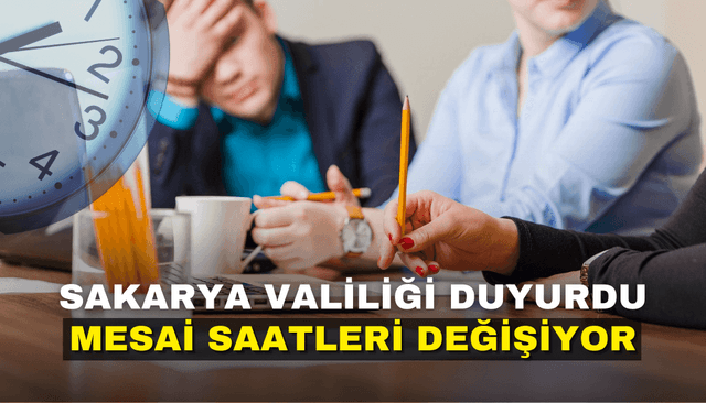 Sakarya Valiliği duyurdu! Mesai saatleri değişiyor.