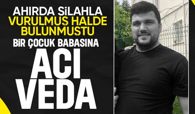 Ahırda silahla vurulmuş halde ölü bulunmuştu toprağa verildi.
