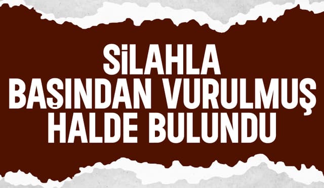 Sır dolu ölüm; Başından vurulmuş halde bulundu