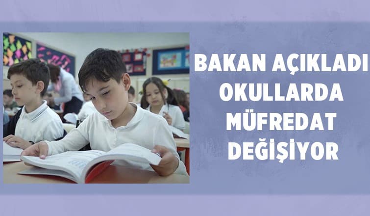 Bakan açıkladı: Okullarda müfredat değişiyor