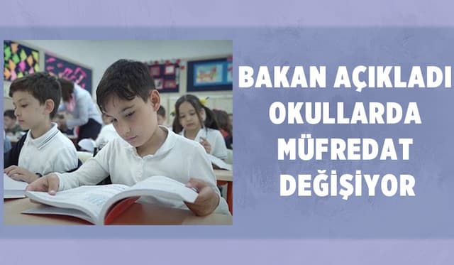 Bakan açıkladı: Okullarda müfredat değişiyor