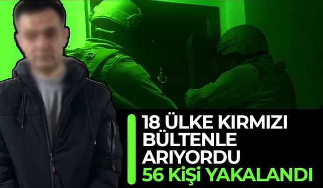 Kırmızı bültenle aranan 56 kişi yakalandı