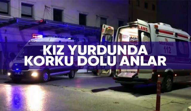 Kız yurdunda panik anları