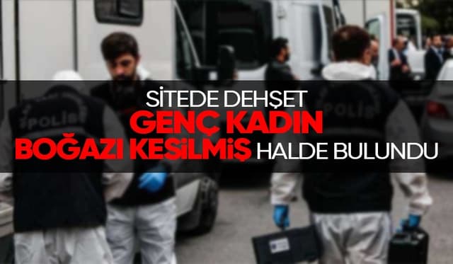 Genç kadını boğazını kesilmiş halde buldular
