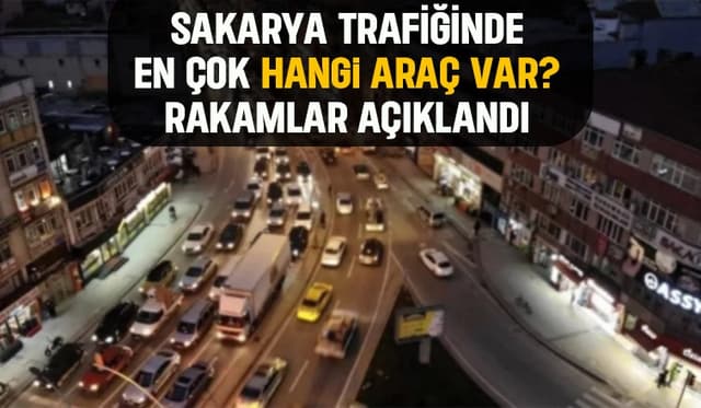Sakarya'da bulunan taşıt sayısına ilişkin veriler yayımlandı.
