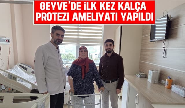 Geyve’de ilk kalça protezi ameliyatı
