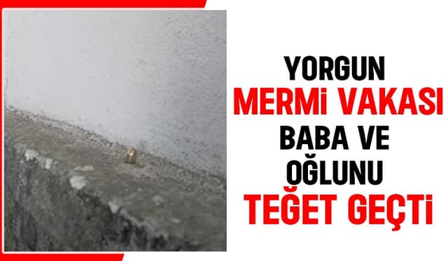 Yorgun mermi garaja isabet etti