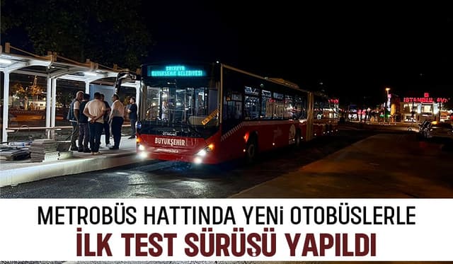 Metrobüs hattında test sürüşü yapıldı