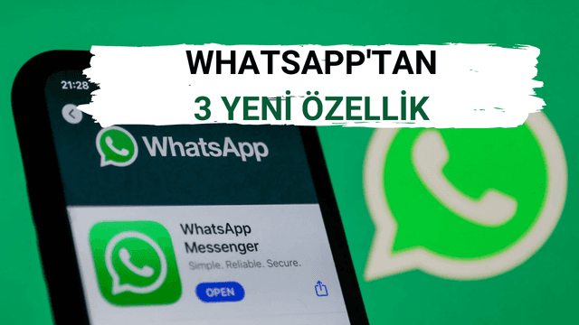 WhatsApp'a Gelecek 3 Yeni Özellik Belli Oldu!