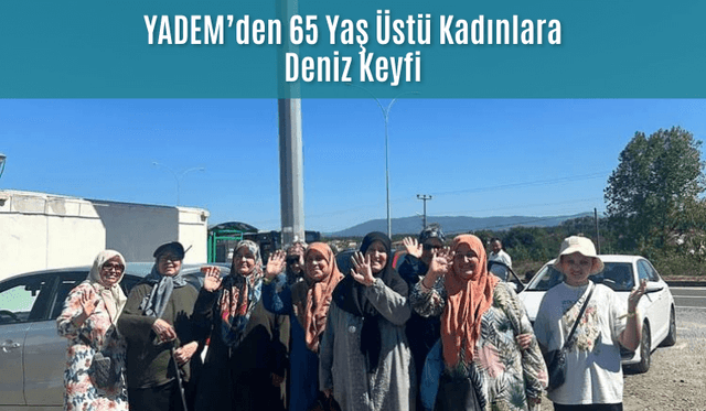 YADEM’den 65 Yaş Üstü Kadınlara Deniz Keyfi