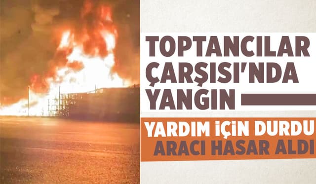  Toptancılar Sitesi'nde yangın