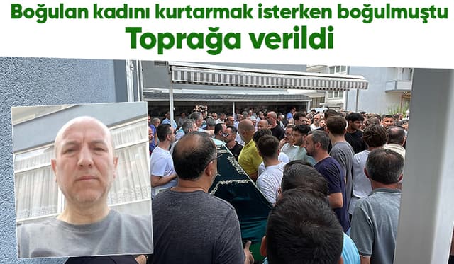 Yardım için girdiği denizde hayatını kaybetmişti, acı veda