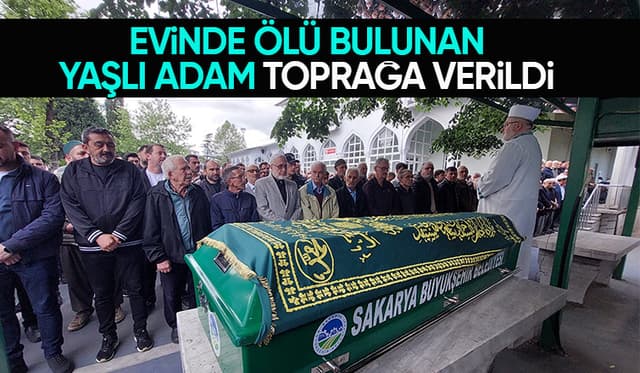 Evinde ölü bulunmuştu, dualarla toprağa verildi