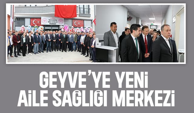 Geyve'de yeni Aile Sağlığı Merkezi açıldı