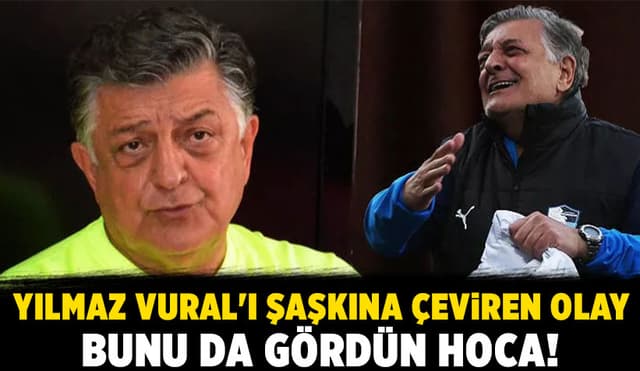 Yılmaz Vural'ı Şaşkına Çeviren Olay
