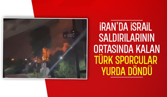 İsrail'de ateş altında kalan Türk sporcular yurda döndü