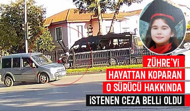 İşte Zühre'yi hayattan koparan sürücü için istenen ceza