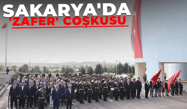 Sakarya'da 30 Ağustos Zafer Bayramı Coşkuyla Kutlandı 