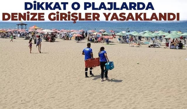 Bazı Plajlarda Denize Girmek Yasaklandı  