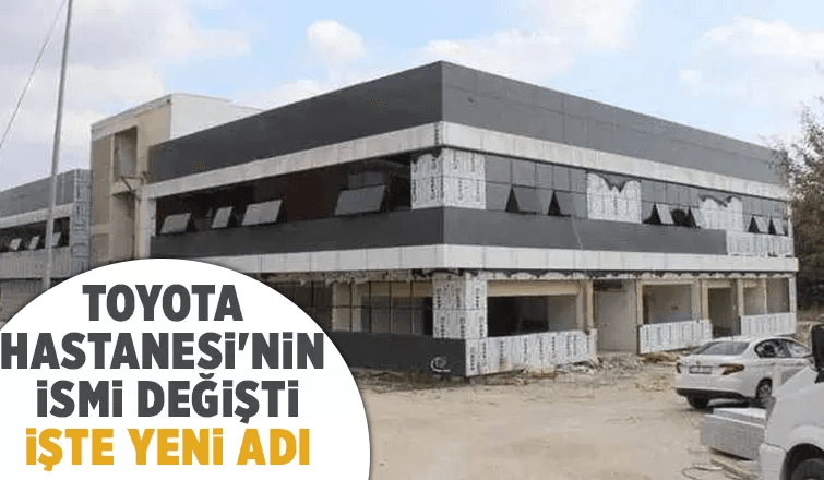 Toyota Hastanesinin Adı Değişti