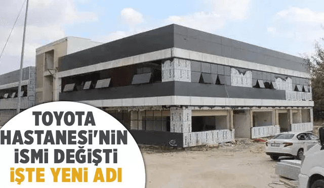 Toyota Hastanesinin Adı Değişti