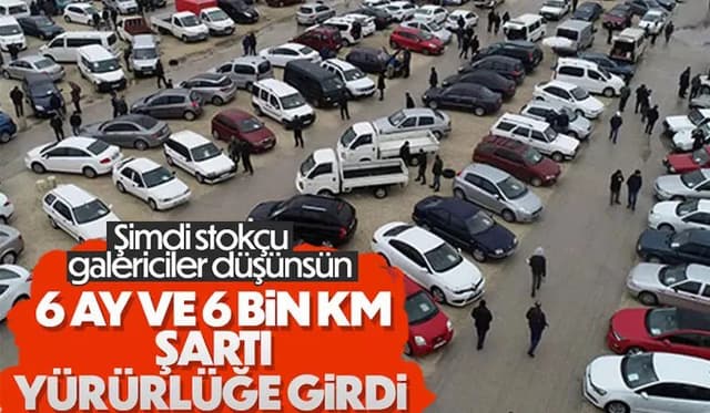İkinci el otomobil satışında 6 ay ve 6 bin kilometre şartı yürürlükte