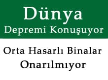 Dünya Depremi Konuşuyor, Orta Hasarlı Binalar Onarılmıyor