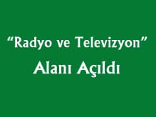 Radyo ve Televizyon Alanı Açıldı